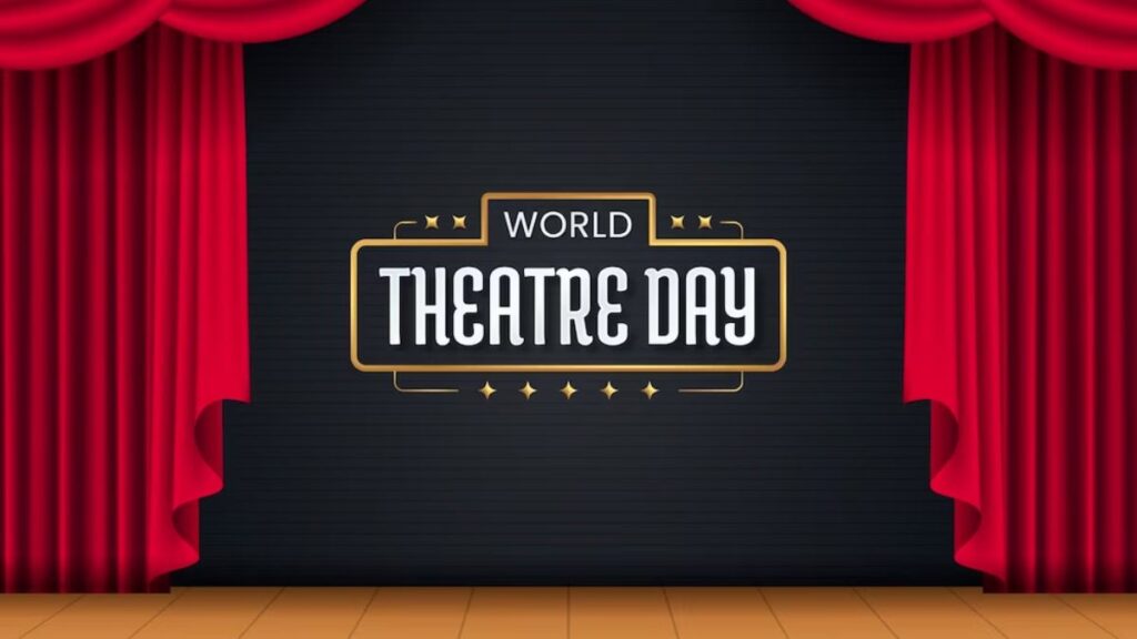 World Theatre Day 2023: Tribute to all Theatre Artist